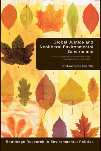 خرید و دانلود نسخه کامل کتاب Global Justice and Neoliberal Environmental Governance: Ethics, sustainable development and international co-operation (Routledge Research in Environmental Politics)_68e9914d22200.jpeg خرید و دانلود نسخه کامل کتاب Global Justice and Neoliberal Environmental Governance: Ethics, sustainable development and international co-operation (Routledge Research in Environmental Politics)