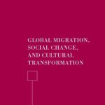 خرید و دانلود نسخه کامل کتاب Global Migration, Social Change, and Cultural Transformation
