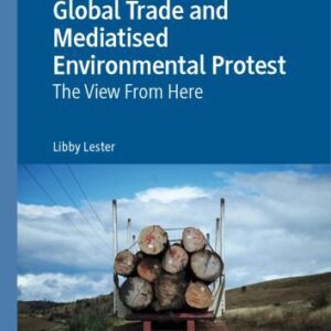 خرید و دانلود نسخه کامل کتاب Global Trade And Mediatised Environmental Protest: The View From Here