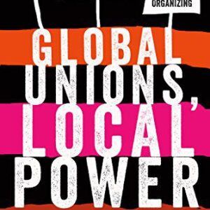خرید و دانلود نسخه کامل کتاب Global Unions, Local Power: The New Spirit of Transnational Labor Organizing