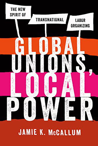 خرید و دانلود نسخه کامل کتاب Global Unions, Local Power: The New Spirit of Transnational Labor Organizing_68e356f22c6fb.jpeg خرید و دانلود نسخه کامل کتاب Global Unions, Local Power: The New Spirit of Transnational Labor Organizing