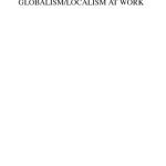 خرید و دانلود نسخه کامل کتاب Globalism Localism at Work, Volume 13 (Research in the Sociology of Work) (Research in the Sociology of Work)