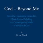 خرید و دانلود نسخه کامل کتاب God – Beyond Me: From the I’s Absolute Ground in Hölderlin and Schelling to a Contemporary Model of a Personal God