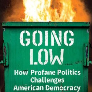 خرید و دانلود نسخه کامل کتاب Going Low: How Profane Politics Challenges American Democracy