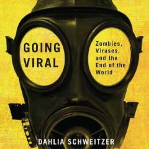 خرید و دانلود نسخه کامل کتاب Going Viral: Zombies, Viruses, And The End Of The World