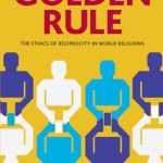 خرید و دانلود نسخه کامل کتاب Golden Rule: The Ethics of Reciprocity in World Religions