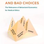 خرید و دانلود نسخه کامل کتاب Good Ethics and Bad Choices: The Relevance of Behavioral Economics for Medical Ethics