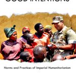 خرید و دانلود نسخه کامل کتاب Good Intentions: Norms and Practices of Imperial Humanitarianism