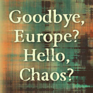خرید و دانلود نسخه کامل کتاب Goodbye, Europe? Hello, Chaos?: Merkel’s Migrant Bomb