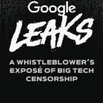 خرید و دانلود نسخه کامل کتاب Google Leaks: A Whistleblower’s Exposé of Big Tech Censorship