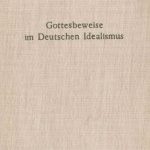 خرید و دانلود نسخه کامل کتاب Gottesbeweise im deutschen Idealismus. Die modaltheoretische Begründung des Absoluten dargestellt an Kant, Hegel und Weisse