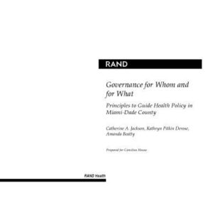 خرید و دانلود نسخه کامل کتاب Governance for Whom and for What:  Principles to Guide Health Policy in Miami-Dade County
