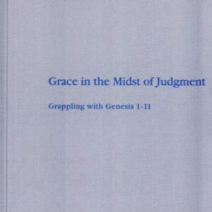 خرید و دانلود نسخه کامل کتاب Grace in the Midst of Judgment: Grappling with Genesis 1 — 11