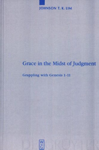 خرید و دانلود نسخه کامل کتاب Grace in the Midst of Judgment: Grappling with Genesis 1 — 11_68de73e5cdc4a.jpeg خرید و دانلود نسخه کامل کتاب Grace in the Midst of Judgment: Grappling with Genesis 1 — 11