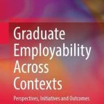 خرید و دانلود نسخه کامل کتاب Graduate Employability Across Contexts: Perspectives, Initiatives and Outcomes