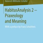 خرید و دانلود نسخه کامل کتاب HabitusAnalysis 2 – Praxeology and Meaning: With a Preface by Franz Schultheis