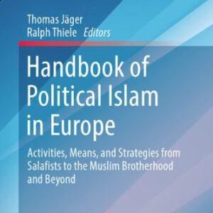 خرید و دانلود نسخه کامل کتاب Handbook of Political Islam in Europe: Activities, Means, and Strategies from Salafists to the Muslim Brotherhood and Beyond
