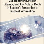 خرید و دانلود نسخه کامل کتاب Handbook of Research on Cyberchondria, Health Literacy, and the Role of Media in Society’s Perception of Medical Information