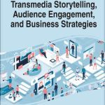 خرید و دانلود نسخه کامل کتاب Handbook of Research on Transmedia Storytelling, Audience Engagement, and Business Strategies