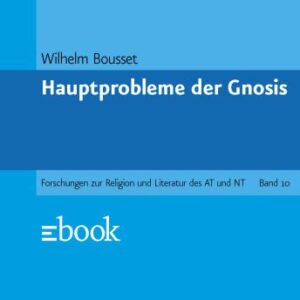 خرید و دانلود نسخه کامل کتاب Hauptprobleme der Gnosis/ Gnostics Gnosticism