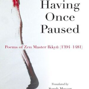 خرید و دانلود نسخه کامل کتاب Having Once Paused: Poems of Zen Master Ikkyū (1394–1481)