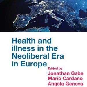 خرید و دانلود نسخه کامل کتاب Health and Illness in the Neoliberal Era in Europe