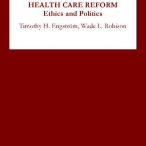خرید و دانلود نسخه کامل کتاب Health Care Reform: Ethics and Politics