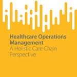خرید و دانلود نسخه کامل کتاب Healthcare Operations Management: A Holistic Care Chain Perspective