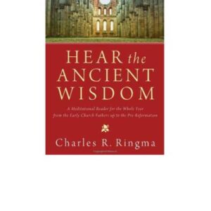 خرید و دانلود نسخه کامل کتاب Hear the Ancient Wisdom: A Meditational Reader for the Whole Year from the Early Church Fathers up to the Pre-Reformation