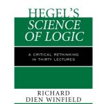 خرید و دانلود نسخه کامل کتاب Hegel’s Science of Logic: A Critical Rethinking in Thirty Lectures