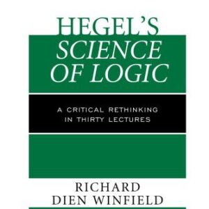خرید و دانلود نسخه کامل کتاب Hegel’s Science of Logic: A Critical Rethinking in Thirty Lectures