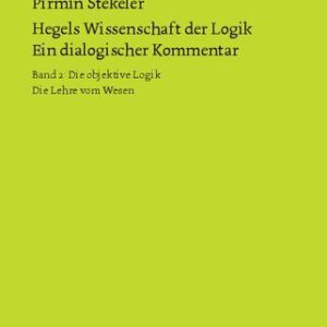 خرید و دانلود نسخه کامل کتاب Hegels Wissenschaft der Logik. Ein dialogischer Kommentar. Band 2: Die objektive Logik. Die Lehre vom Wesen