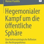 خرید و دانلود نسخه کامل کتاب Hegemonialer Kampf um die öffentliche Sphäre: Eine kultursoziologische Reflexion des Rechtspopulismus
