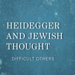 خرید و دانلود نسخه کامل کتاب Heidegger and Jewish Thought: Difficult Others