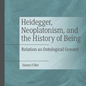خرید و دانلود نسخه کامل کتاب Heidegger, Neoplatonism, and the History of Being: Relation as Ontological Ground