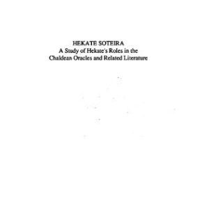 خرید و دانلود نسخه کامل کتاب Hekate Soteira, A Study of Hekate’s Roles in the Chaldean Oracles and Related Literature