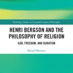 خرید و دانلود نسخه کامل کتاب Henri Bergson and the Philosophy of Religion: God, Freedom, and Duration