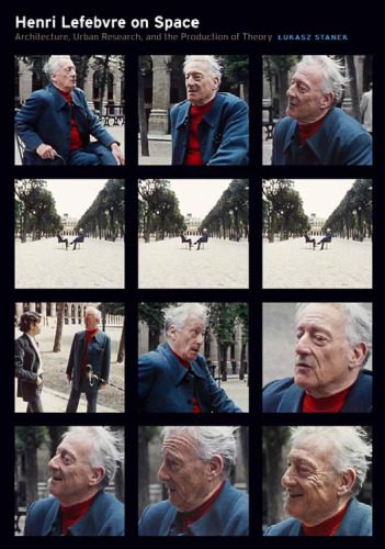 خرید و دانلود نسخه کامل کتاب Henri Lefebvre on Space: Architecture, Urban Research, and the Production of Theory_68f90eec07c83.jpeg خرید و دانلود نسخه کامل کتاب Henri Lefebvre on Space: Architecture, Urban Research, and the Production of Theory