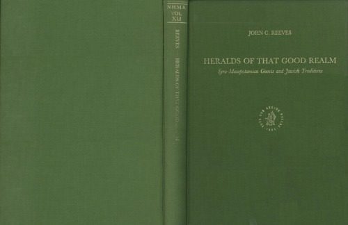خرید و دانلود نسخه کامل کتاب Heralds of That Good Realm: Syro-Mesopotamian Gnosis and Jewish Traditions (Nag Hammadi and Manichaean Studies)_68e28894a24f5.jpeg خرید و دانلود نسخه کامل کتاب Heralds of That Good Realm: Syro-Mesopotamian Gnosis and Jewish Traditions (Nag Hammadi and Manichaean Studies)