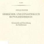 خرید و دانلود نسخه کامل کتاب Herrscher- und Dynastiekulte im Ptolemäerreich: Systematik und Einordnung der Kultformen