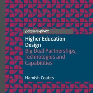 خرید و دانلود نسخه کامل کتاب Higher Education Design: Big Deal Partnerships, Technologies and Capabilities