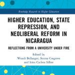 خرید و دانلود نسخه کامل کتاب Higher Education State Repression and Neoliberal Reform in Nicaragua: Reflections from a University under Fire