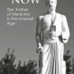 خرید و دانلود نسخه کامل کتاب Hippocrates Now: The ‘Father Of Medicine’ In The Internet Age