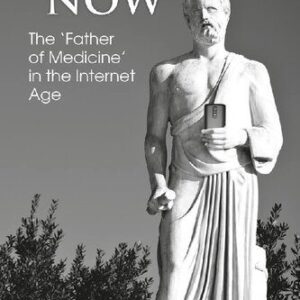 خرید و دانلود نسخه کامل کتاب Hippocrates Now: The ‘Father Of Medicine’ In The Internet Age
