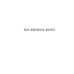 خرید و دانلود نسخه کامل کتاب His Broken Body: Understanding and Healing the Schism between the Roman Catholic and Eastern Orthodox Churches