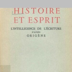 خرید و دانلود نسخه کامل کتاب Histoire et esprit : l’Intelligence de l’Écriture d’après Origène