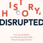 خرید و دانلود نسخه کامل کتاب History, Disrupted: How Social Media and the World Wide Web Have Changed the Past