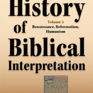 خرید و دانلود نسخه کامل کتاب History of Biblical Interpretation, Vol. 3: Renaissance, Reformation, Humanism
