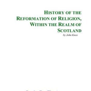 خرید و دانلود نسخه کامل کتاب History of the Reformation of Religion, Within the Realm of Scotland