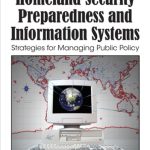 خرید و دانلود نسخه کامل کتاب Homeland Security Preparedness and Information Systems: Strategies for Managing Public Policy